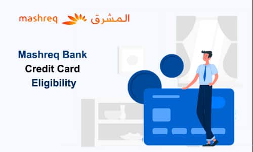 Mashreq Credit Card Eligibility